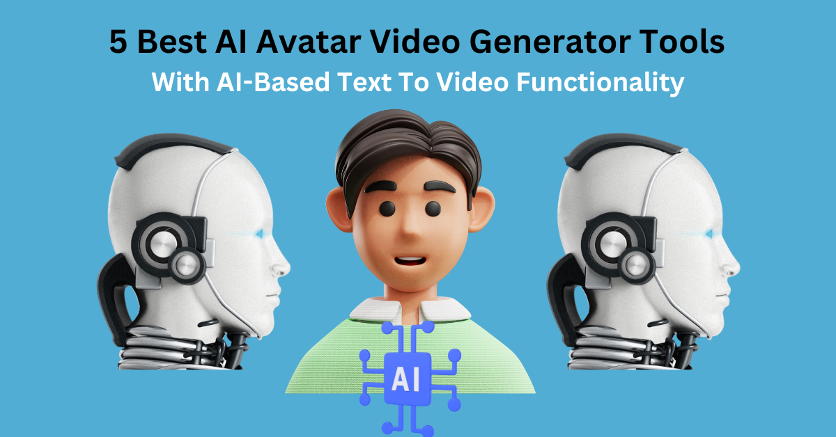 5 Best AI Avatar Video Generator