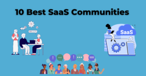Read more about the article 10 Best SaaS Communities (For SaaS Founders and Users)